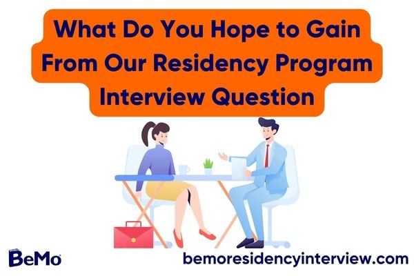 What Do You Hope to Gain from Our Residency Program Interview Question