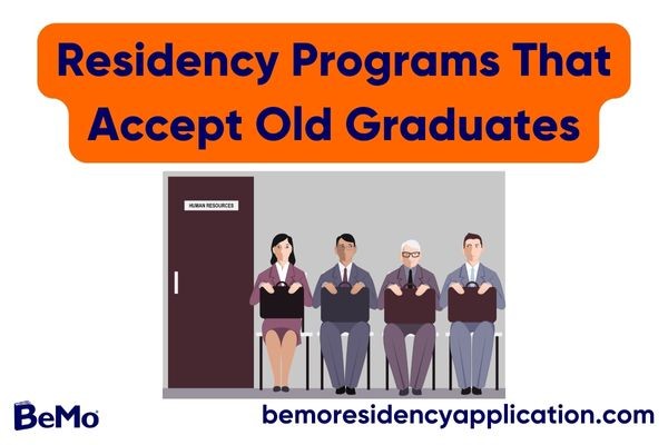 Residency Programs That Accept Old Graduates