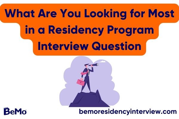 What Are You Looking for Most in a Residency Program Interview Question