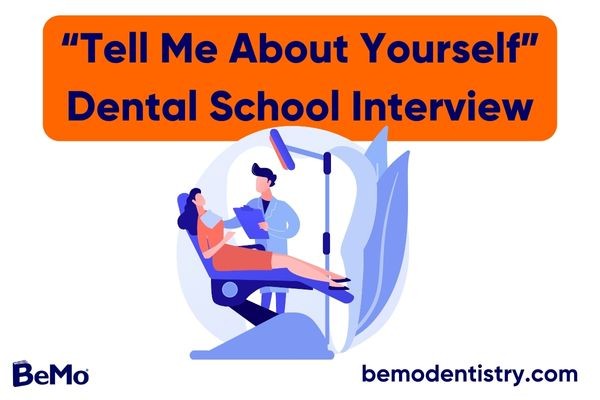"Tell Me About Yourself” Dental School Interview