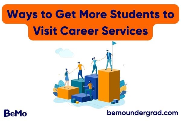 Ways to Get More College Students to Visit Career Services