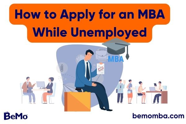 How to apply to MBA while unemployed