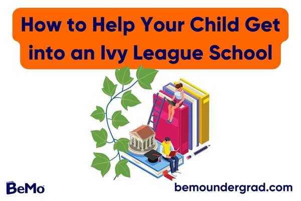 How to Help Your Child Get into an Ivy League School